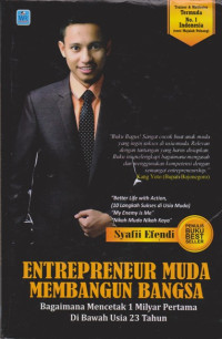 Image of Entrepreneur Muda Membangun Bangsa : bagaimana mencetak 1 miliar pertama di bawah usia 23 tahun