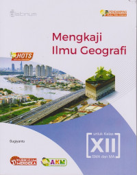 Image of Mengkaji Ilmu Geografi untuk Kelas XII SMA dan MA
