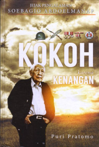 Image of Kokoh Karena Kenangan : jejak pengalaman Soebagio Abdoelmanap