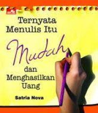 Image of Ternyata Menulis Itu Mudah dan Menghasilkan Uang